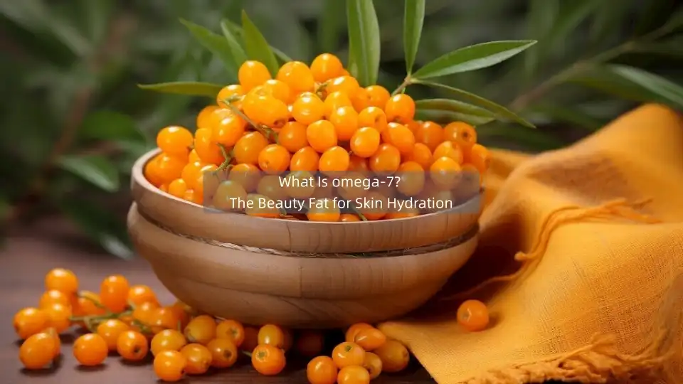 What Is omega-7? The Beauty Fat for Skin Hydration